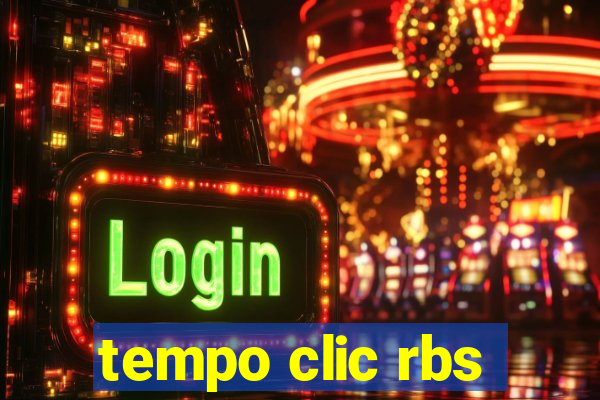 tempo clic rbs